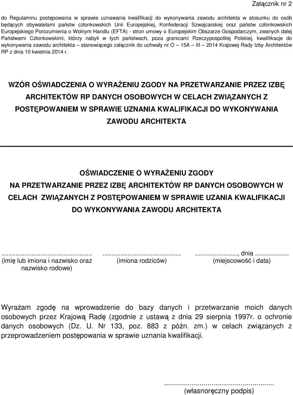 nabyli w tych państwach, poza granicami Rzeczypospolitej Polskiej, kwalifikacje do wykonywania zawodu architekta stanowiącego załącznik do uchwały nr O 15A III 2014 Krajowej Rady Izby Architektów RP