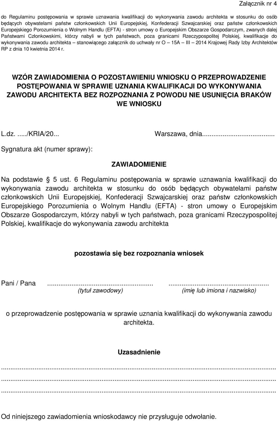 nabyli w tych państwach, poza granicami Rzeczypospolitej Polskiej, kwalifikacje do wykonywania zawodu architekta stanowiącego załącznik do uchwały nr O 15A III 2014 Krajowej Rady Izby Architektów RP