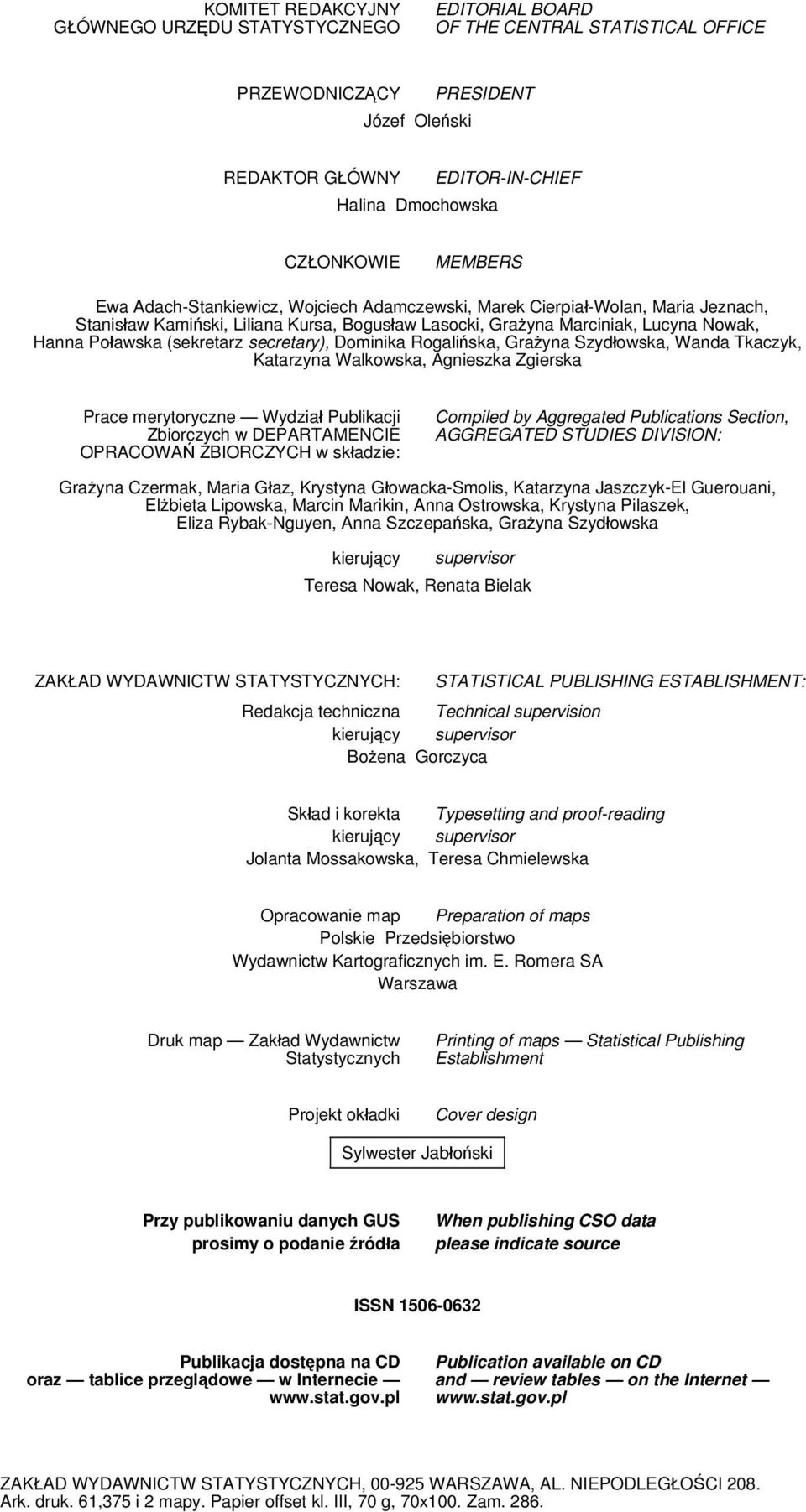 (sekretarz secretary), Dominika Rogalińska, Grażyna Szydłowska, Wanda Tkaczyk, Katarzyna Walkowska, Agnieszka Zgierska Prace merytoryczne Wydział Publikacji Zbiorczych w DEPARTAMENCIE OPRACOWAŃ