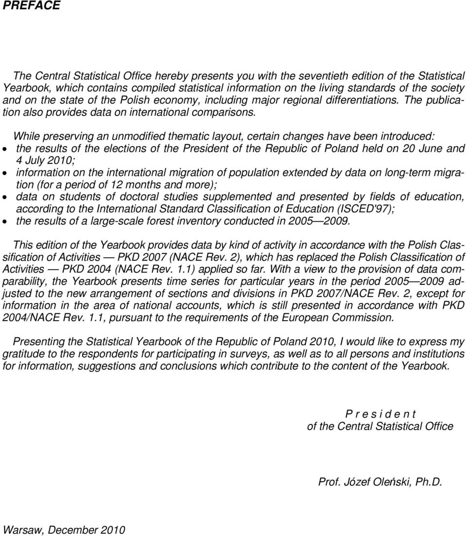 While preserving an unmodified thematic layout, certain changes have been introduced: the results of the elections of the President of the Republic of Poland held on 20 June and 4 July 2010;