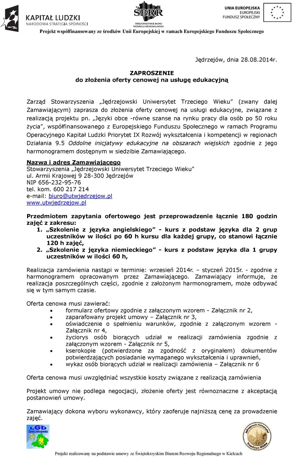 Języki obce -równe szanse na rynku pracy dla osób po 50 roku życia, współfinansowanego z Europejskiego Funduszu Społecznego w ramach Programu Operacyjnego Kapitał Ludzki Priorytet IX Rozwój