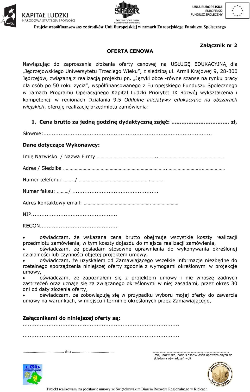 Języki obce -równe szanse na rynku pracy dla osób po 50 roku życia, współfinansowanego z Europejskiego Funduszu Społecznego w ramach Programu Operacyjnego Kapitał Ludzki Priorytet IX Rozwój