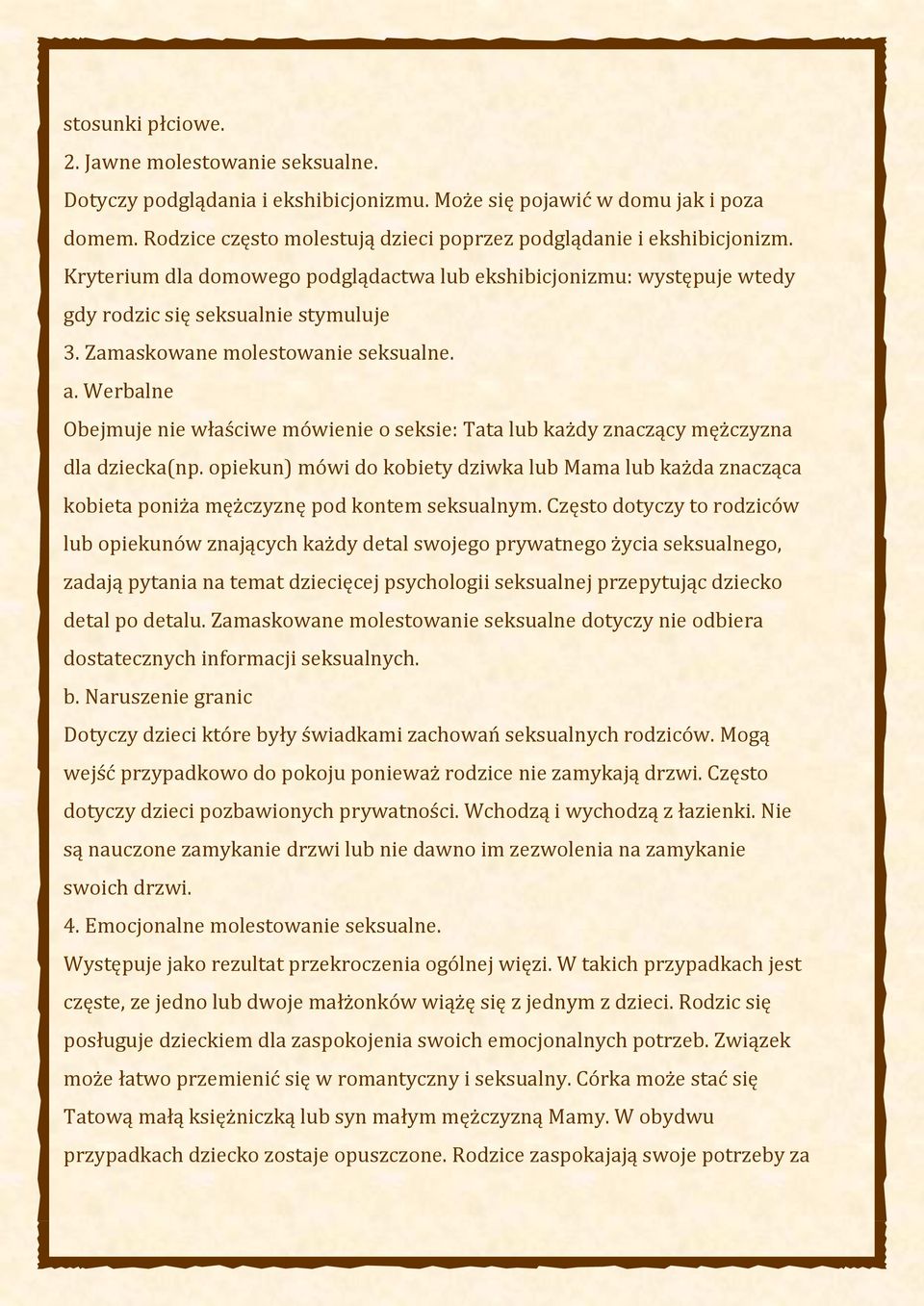 Zamaskowane molestowanie seksualne. a. Werbalne Obejmuje nie właściwe mówienie o seksie: Tata lub każdy znaczący mężczyzna dla dziecka(np.
