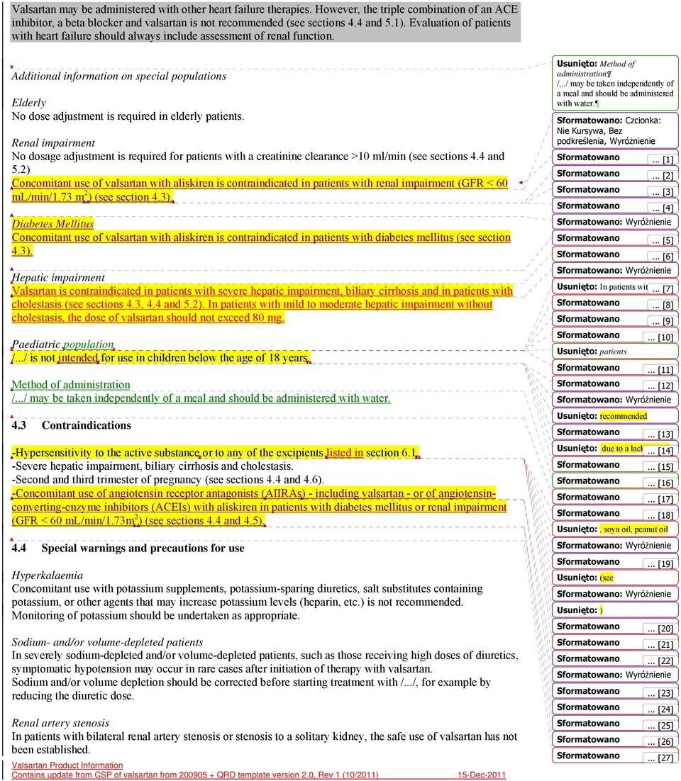 Renal impairment No dosage adjustment is required for patients with a creatinine clearance >10 ml/min (see sections 4.4 and 5.
