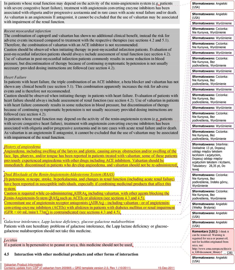 patients with severe congestive heart failure), treatment with angiotensin converting enzyme inhibitors has been associated with oliguria and/or progressive azotaemia and in rare cases with acute