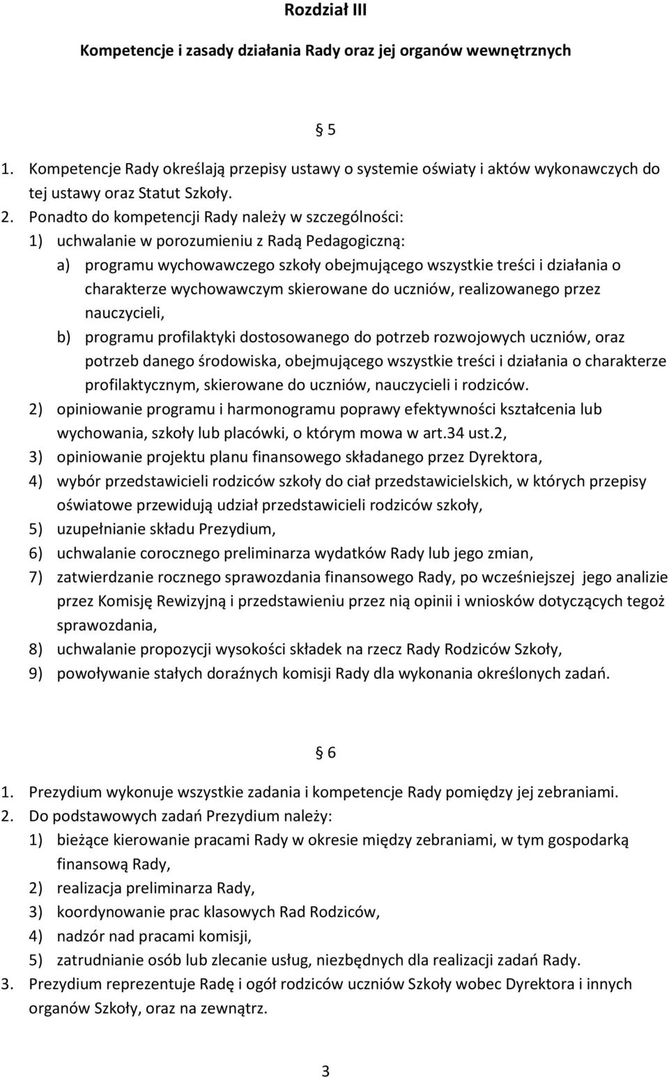 wychowawczym skierowane do uczniów, realizowanego przez nauczycieli, b) programu profilaktyki dostosowanego do potrzeb rozwojowych uczniów, oraz potrzeb danego środowiska, obejmującego wszystkie