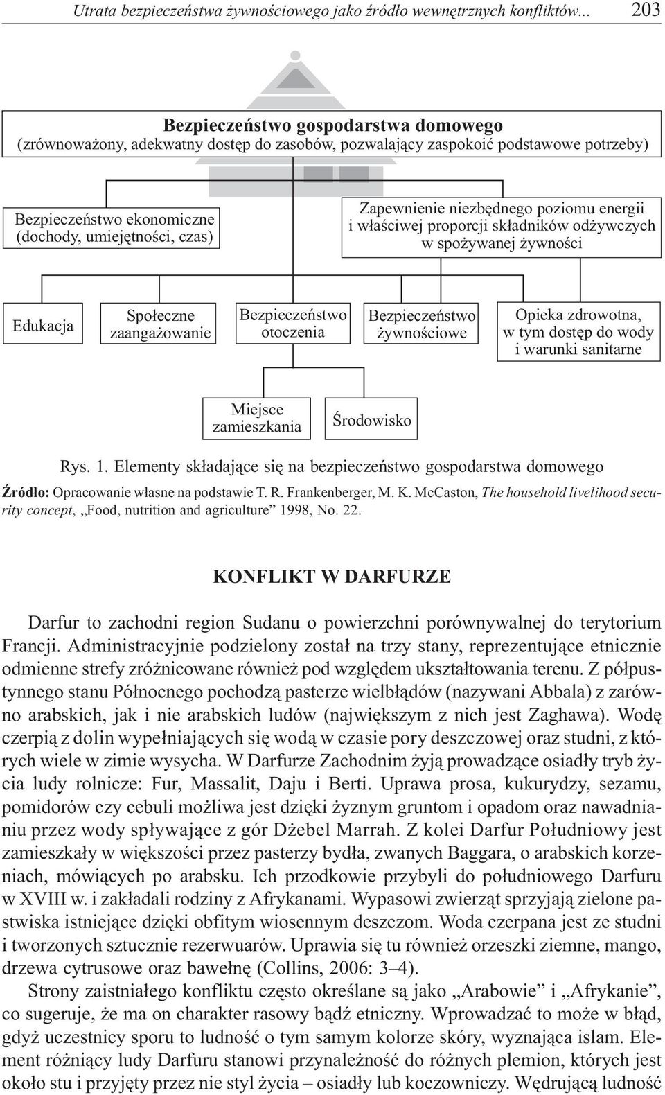 niezbêdnego poziomu energii i w³aœciwej proporcji sk³adników od ywczych w spo ywanej ywnoœci Edukacja Spo³eczne zaanga owanie Bezpieczeñstwo otoczenia Bezpieczeñstwo ywnoœciowe Opieka zdrowotna, w