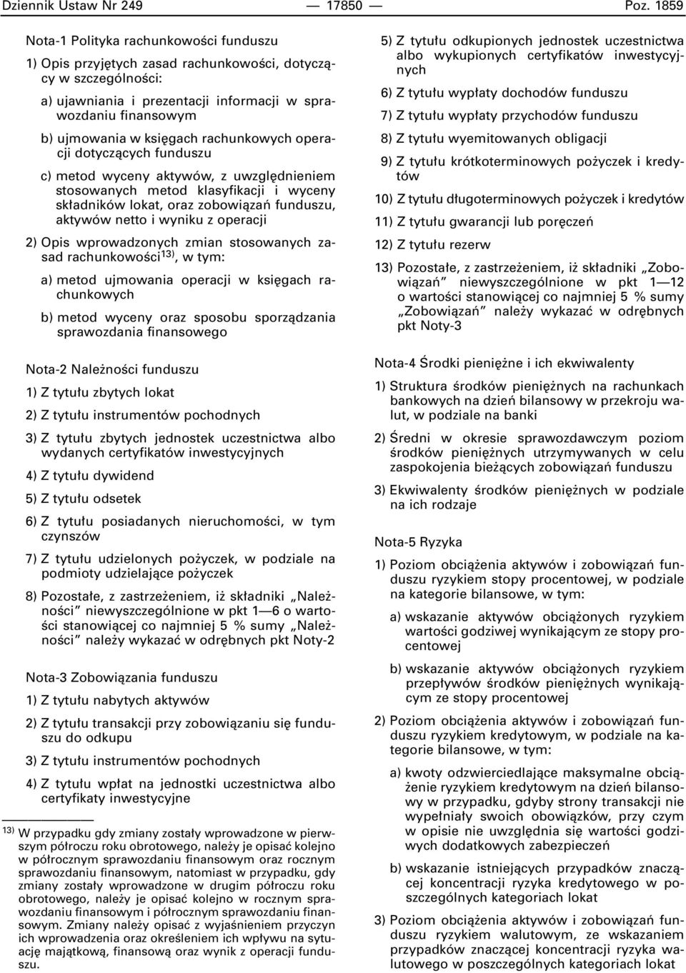 rachunkowych operacji dotyczàcych funduszu c) metod wyceny aktywów, z uwzgl dnieniem stosowanych metod klasyfikacji i wyceny sk adników lokat, oraz zobowiàzaƒ funduszu, aktywów netto i wyniku z