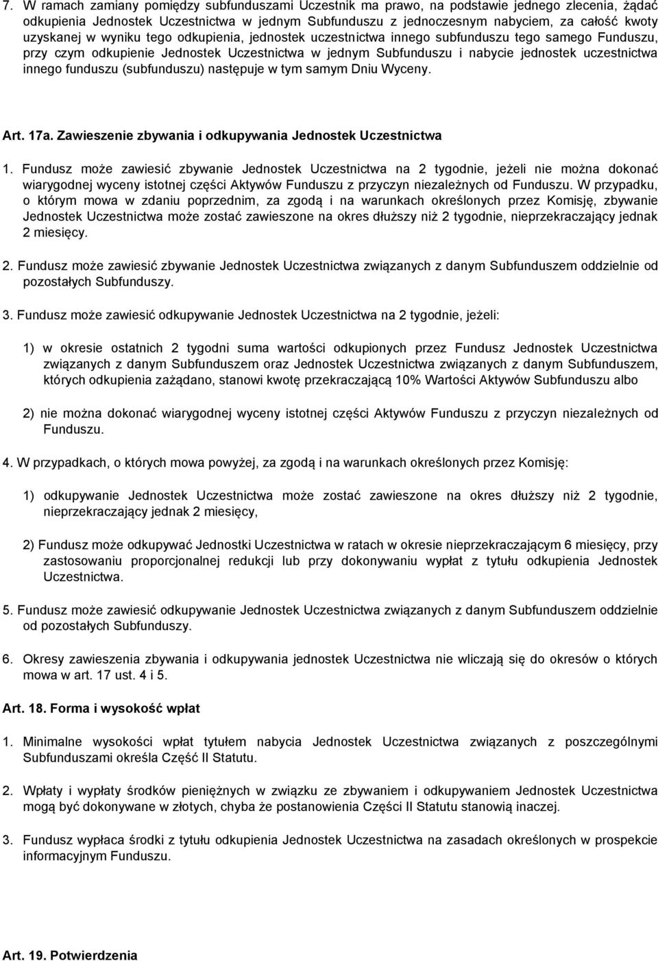 innego funduszu (subfunduszu) następuje w tym samym Dniu Wyceny. Art. 17a. Zawieszenie zbywania i odkupywania Jednostek Uczestnictwa 1.