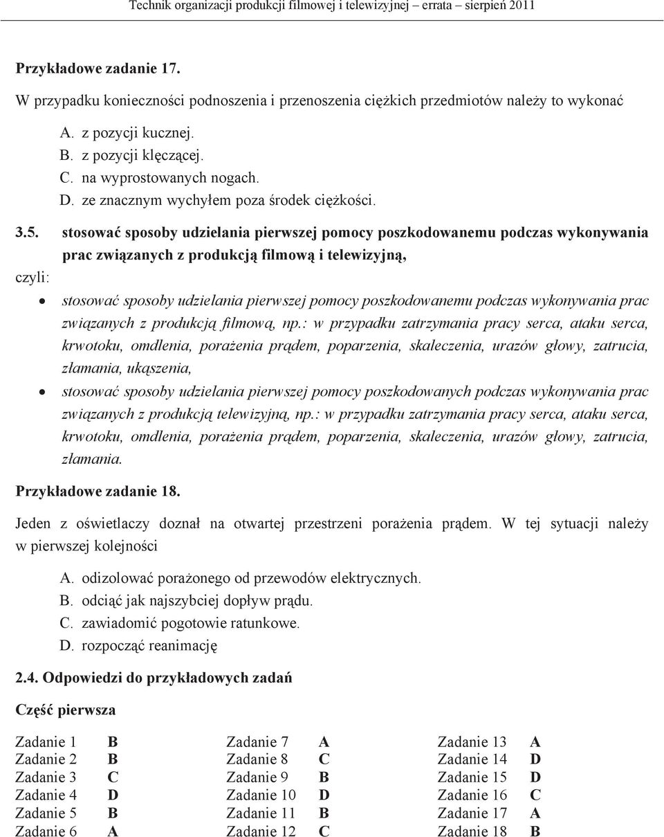 stosowa sposoby udzielania pierwszej pomocy poszkodowanemu podczas wykonywania prac zwizanych z produkcj filmow i telewizyjn, stosowa sposoby udzielania pierwszej pomocy poszkodowanemu podczas