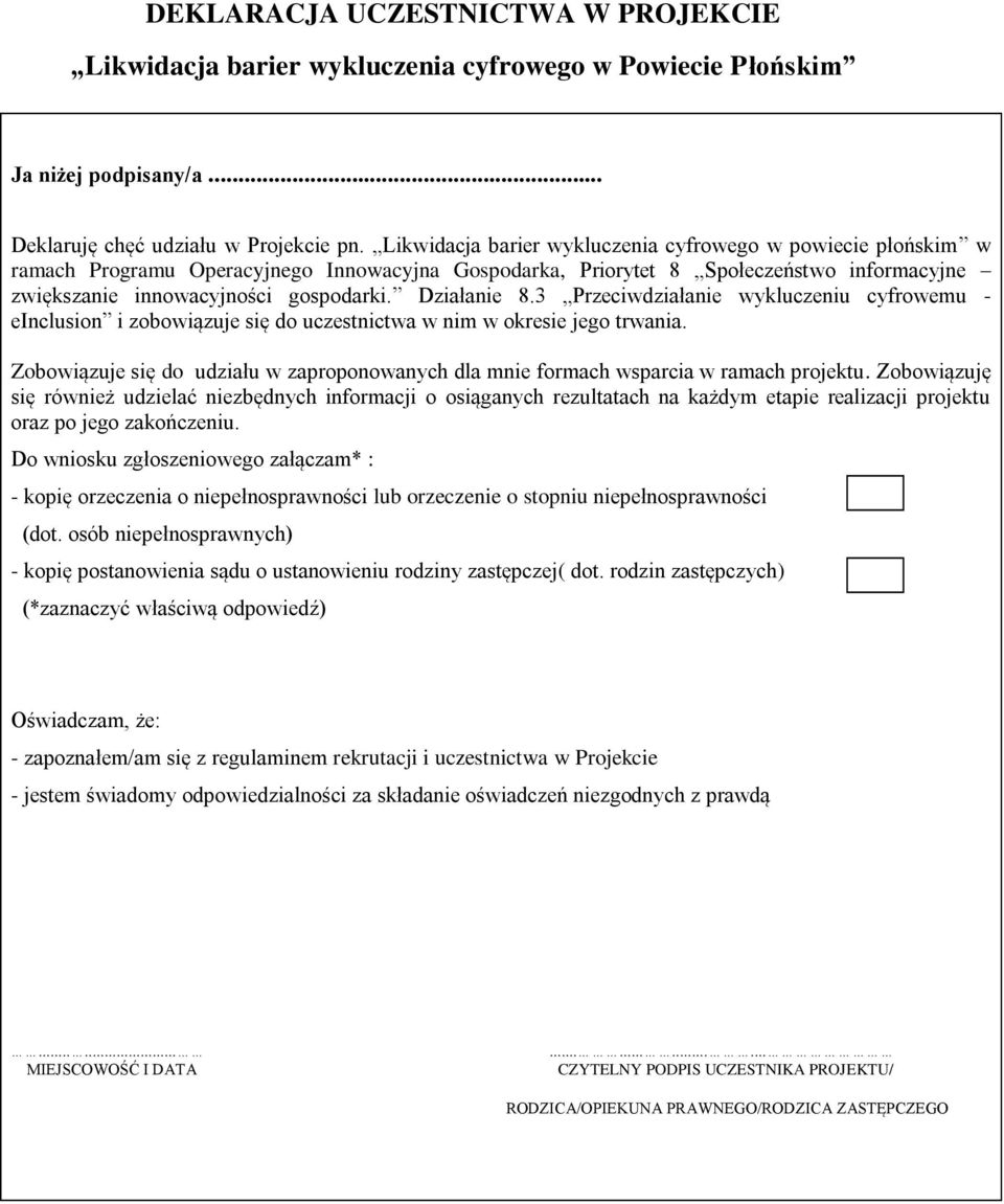 Działanie 8.3 Przeciwdziałanie wykluczeniu cyfrowemu - einclusion i zobowiązuje się do uczestnictwa w nim w okresie jego trwania.