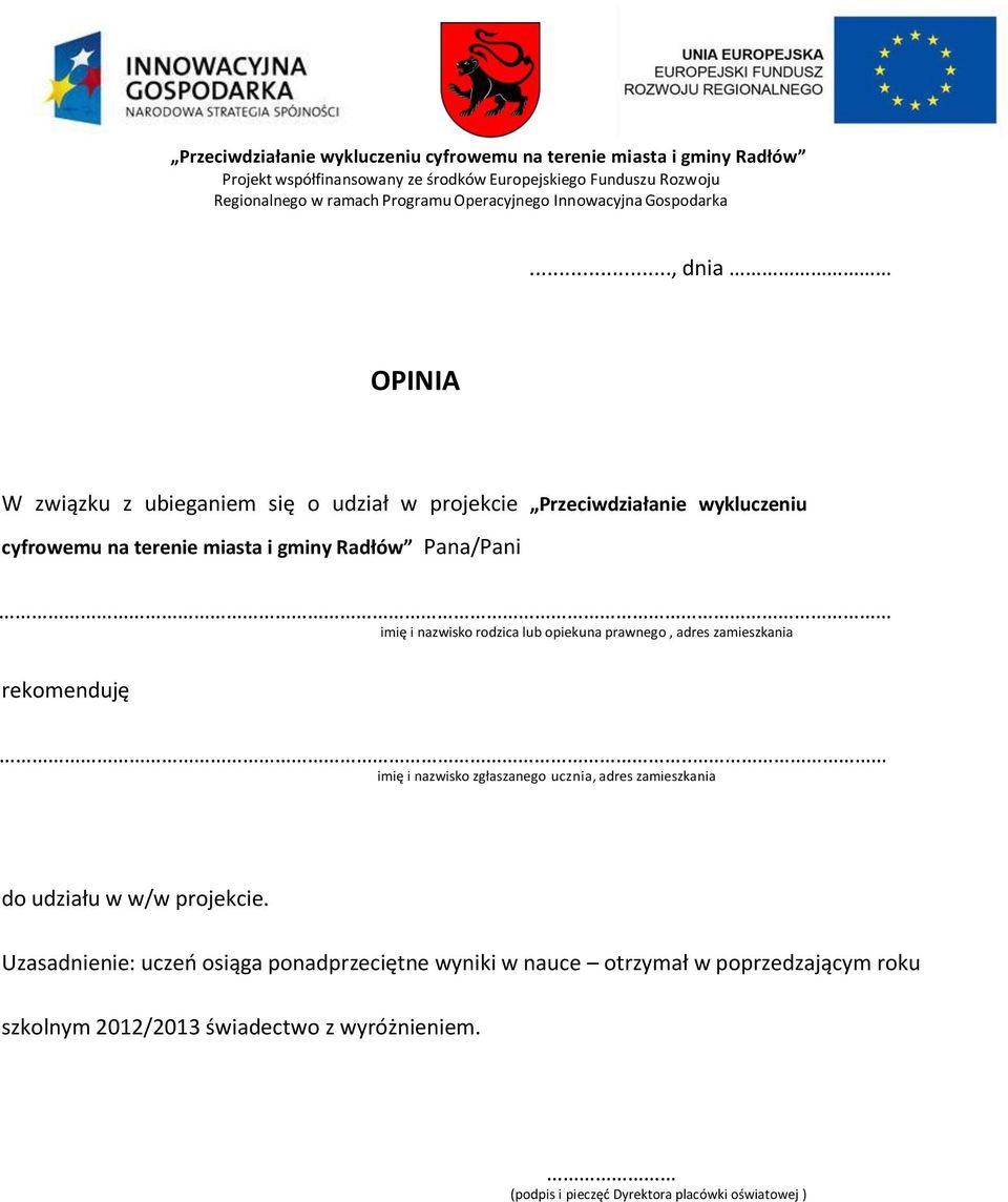 . imię i nazwisko zgłaszanego ucznia, adres zamieszkania do udziału w w/w projekcie.