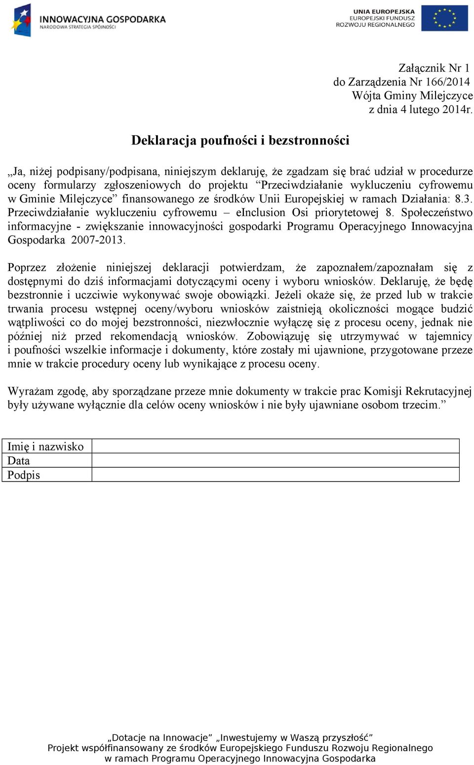 finansowanego ze środków Unii Europejskiej w ramach Działania: 8.3. Przeciwdziałanie wykluczeniu cyfrowemu einclusion Osi priorytetowej 8.