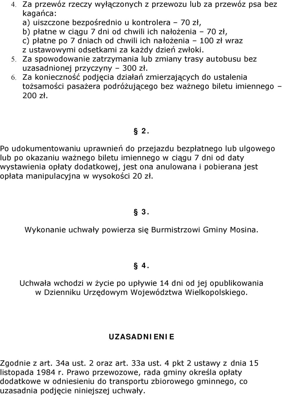 Za konieczność podjęcia działań zmierzających do ustalenia tożsamości pasażera podróżującego bez ważnego biletu imiennego 20