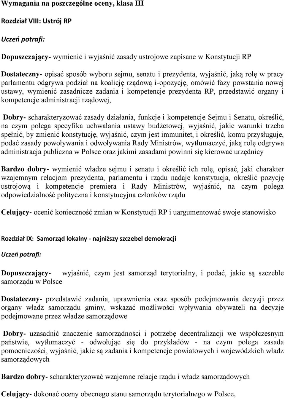 przedstawić organy i kompetencje administracji rządowej, Dobry- scharakteryzować zasady działania, funkcje i kompetencje Sejmu i Senatu, określić, na czym polega specyfika uchwalania ustawy