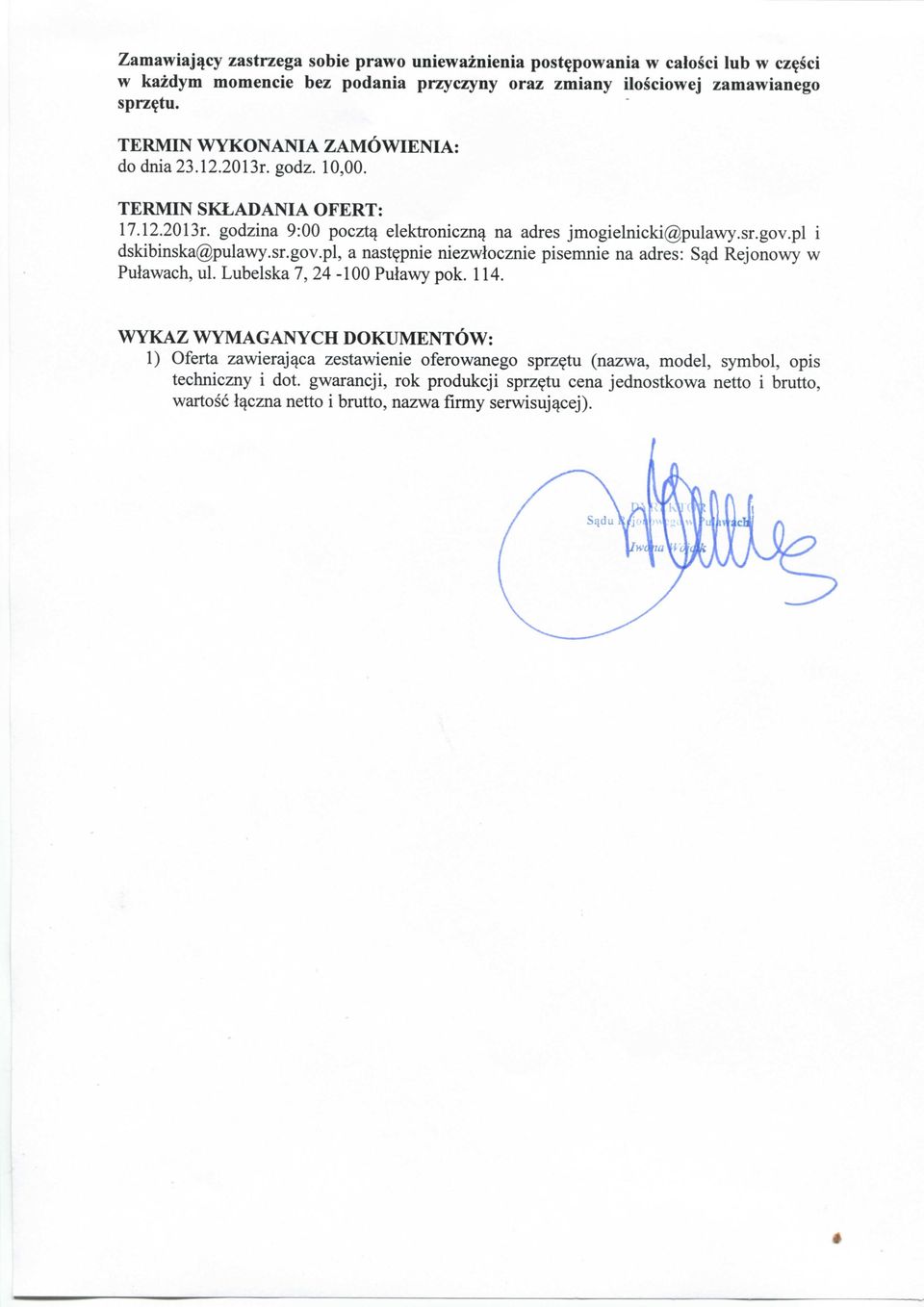pl i dskibinska@pulawy.sr.gov.pl, a nast^pnie niezwlocznie pisemnie na adres: S^d Rejonowy w Pulawach, ul. Lubelska 7, 24-100 Pulawy pok. 114.