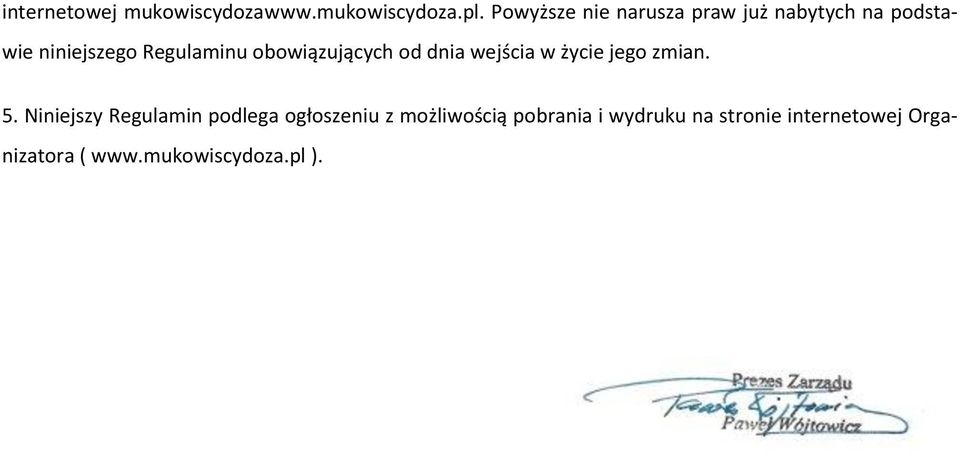 obowiązujących od dnia wejścia w życie jego zmian. 5.