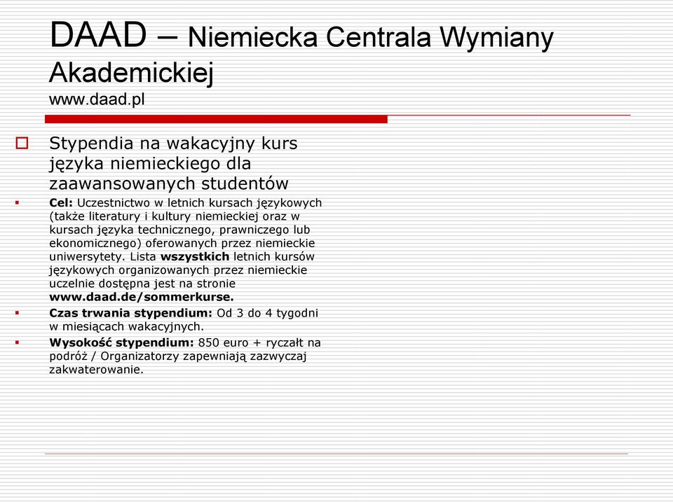 niemieckiej oraz w kursach języka technicznego, prawniczego lub ekonomicznego) oferowanych przez niemieckie uniwersytety.