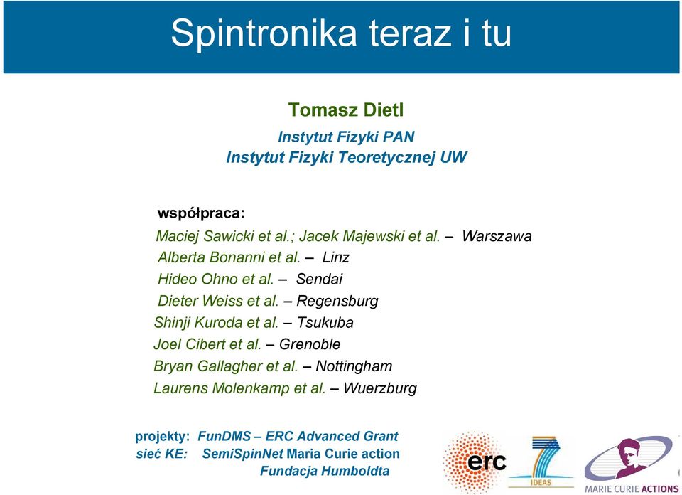 Regensburg Shinji Kuroda et al. Tsukuba Joel Cibert et al. Grenoble Bryan Gallagher et al.