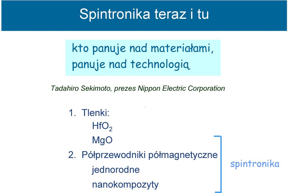 Nippon Electric Corporation 1. Tlenki: HfO 2 MgO 2.