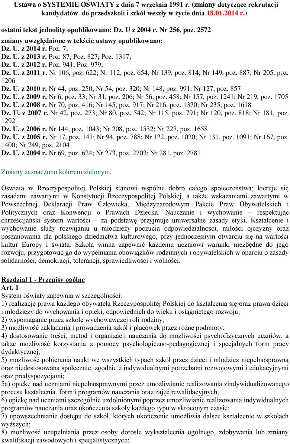 Nr 106, poz. 622; Nr 112, poz. 654; Nr 139, poz. 814; Nr 149, poz. 887; Nr 205, poz. 1206 Dz. U. z 2010 r. Nr 44, poz. 250; Nr 54, poz. 320; Nr 148, poz. 991; Nr 127, poz. 857 Dz. U. z 2009 r.