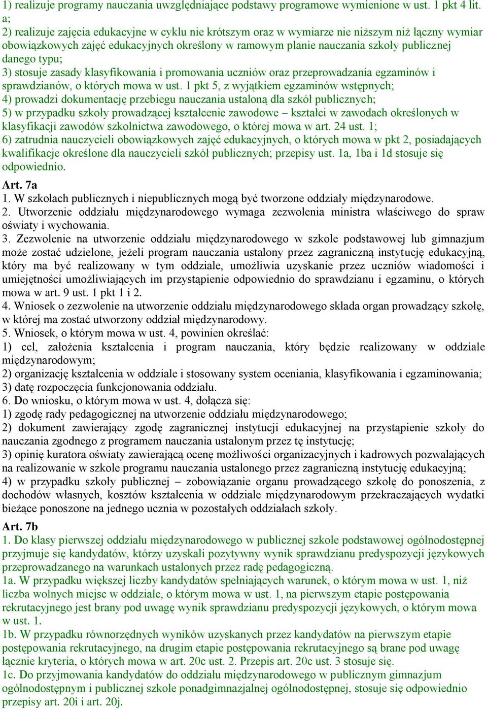 typu; 3) stosuje zasady klasyfikowania i promowania uczniów oraz przeprowadzania egzaminów i sprawdzianów, o których mowa w ust.