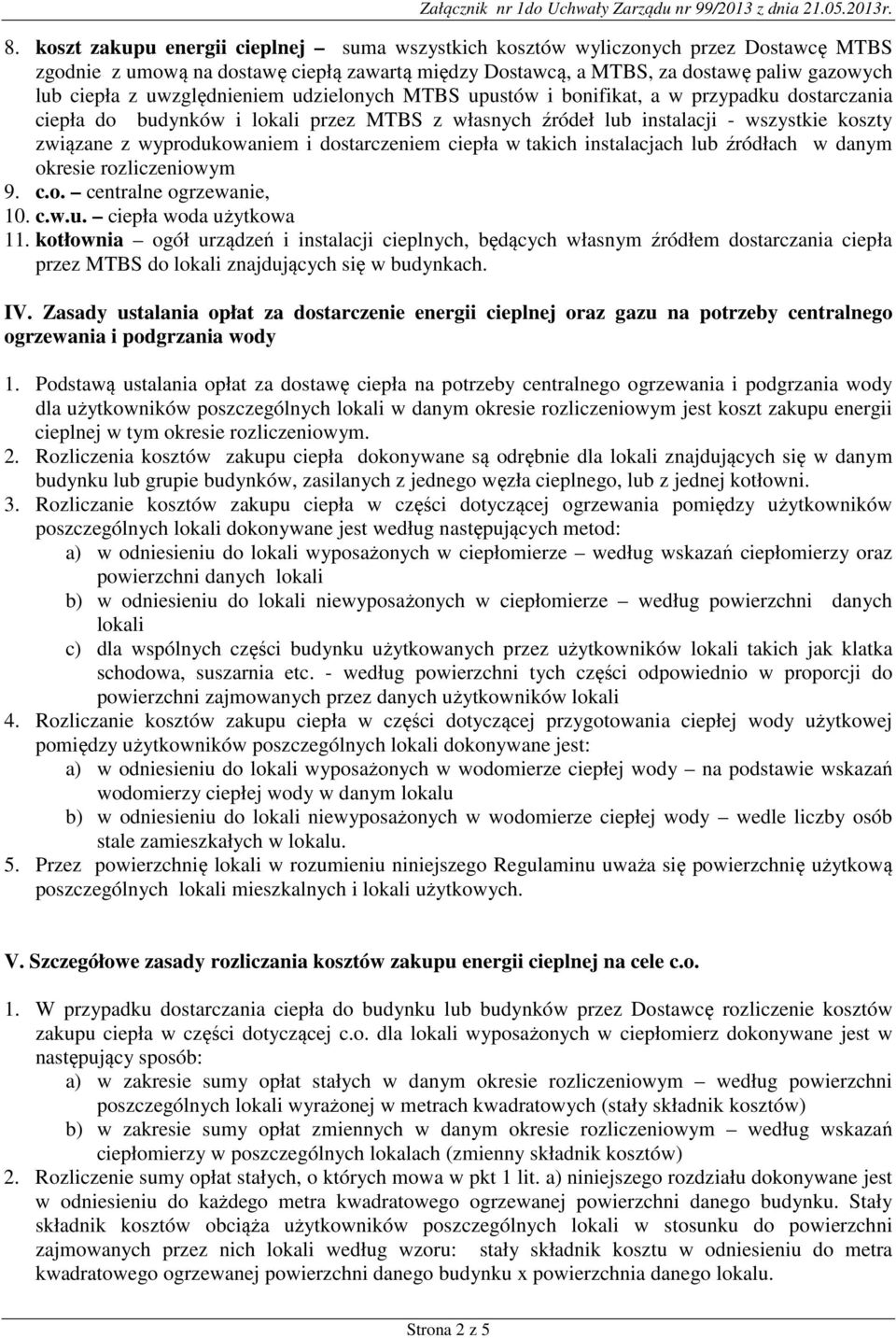 dostarczeniem ciepła w takich instalacjach lub źródłach w danym okresie rozliczeniowym 9. c.o. centralne ogrzewanie, 10. c.w.u. ciepła woda użytkowa 11.