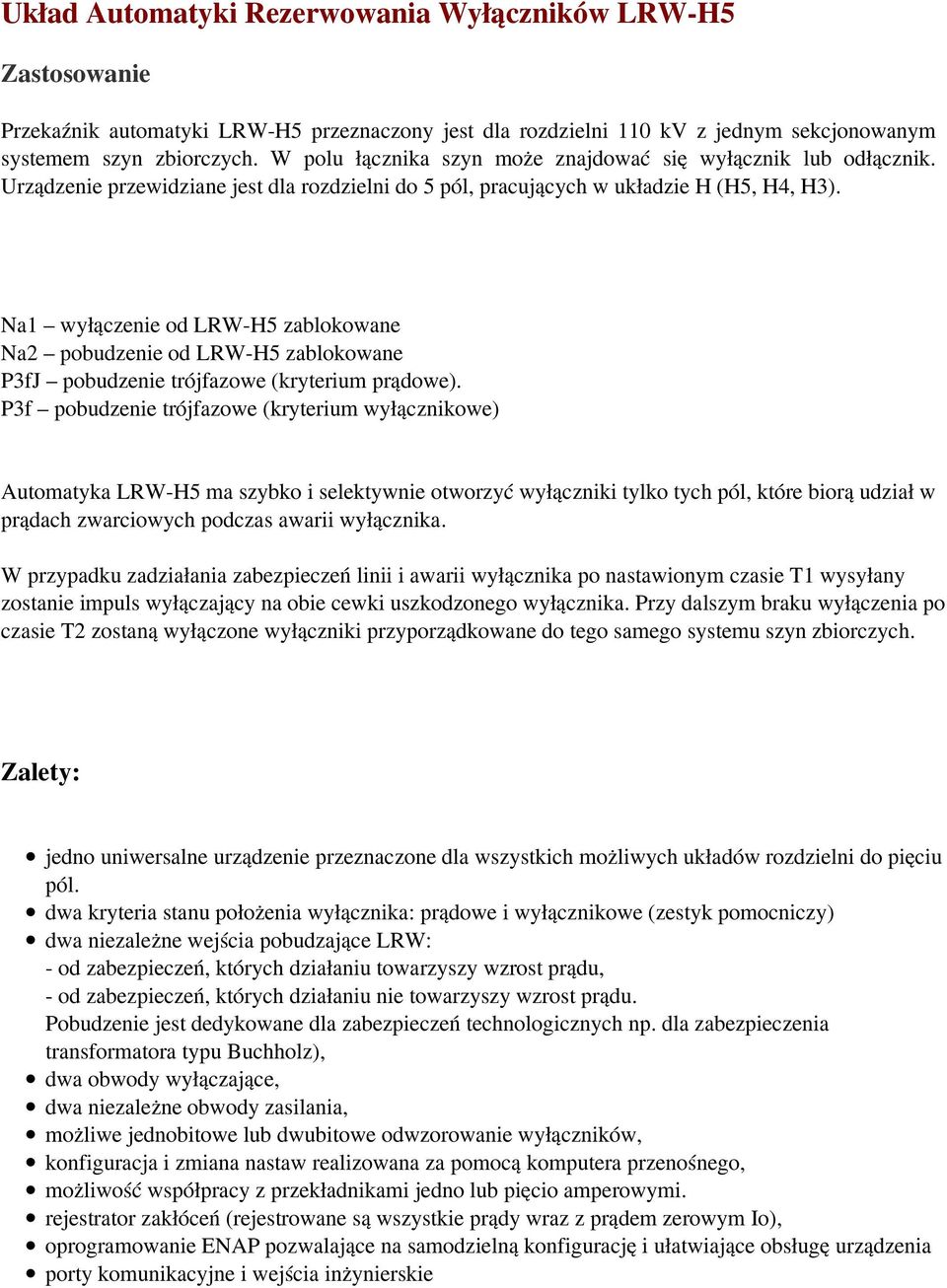 Na1 wyłączenie od LRW-H5 zablokowane Na2 pobudzenie od LRW-H5 zablokowane P3fJ pobudzenie trójfazowe (kryterium prądowe).