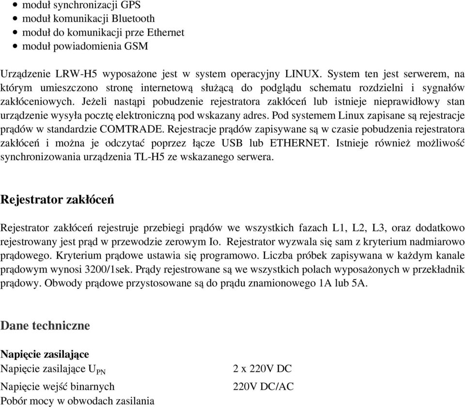 Jeżeli nastąpi pobudzenie rejestratora zakłóceń lub istnieje nieprawidłowy stan urządzenie wysyła pocztę elektroniczną pod wskazany adres.