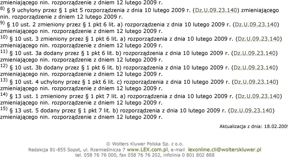 3a dodany przez 1 pkt 6 lit. b) rozporządzenia z dnia 10 lutego 2009 r. (Dz.U.09.23.140) 12) 10 ust. 3b dodany przez 1 pkt 6 lit. b) rozporządzenia z dnia 10 lutego 2009 r. (Dz.U.09.23.140) 13) 10 ust.