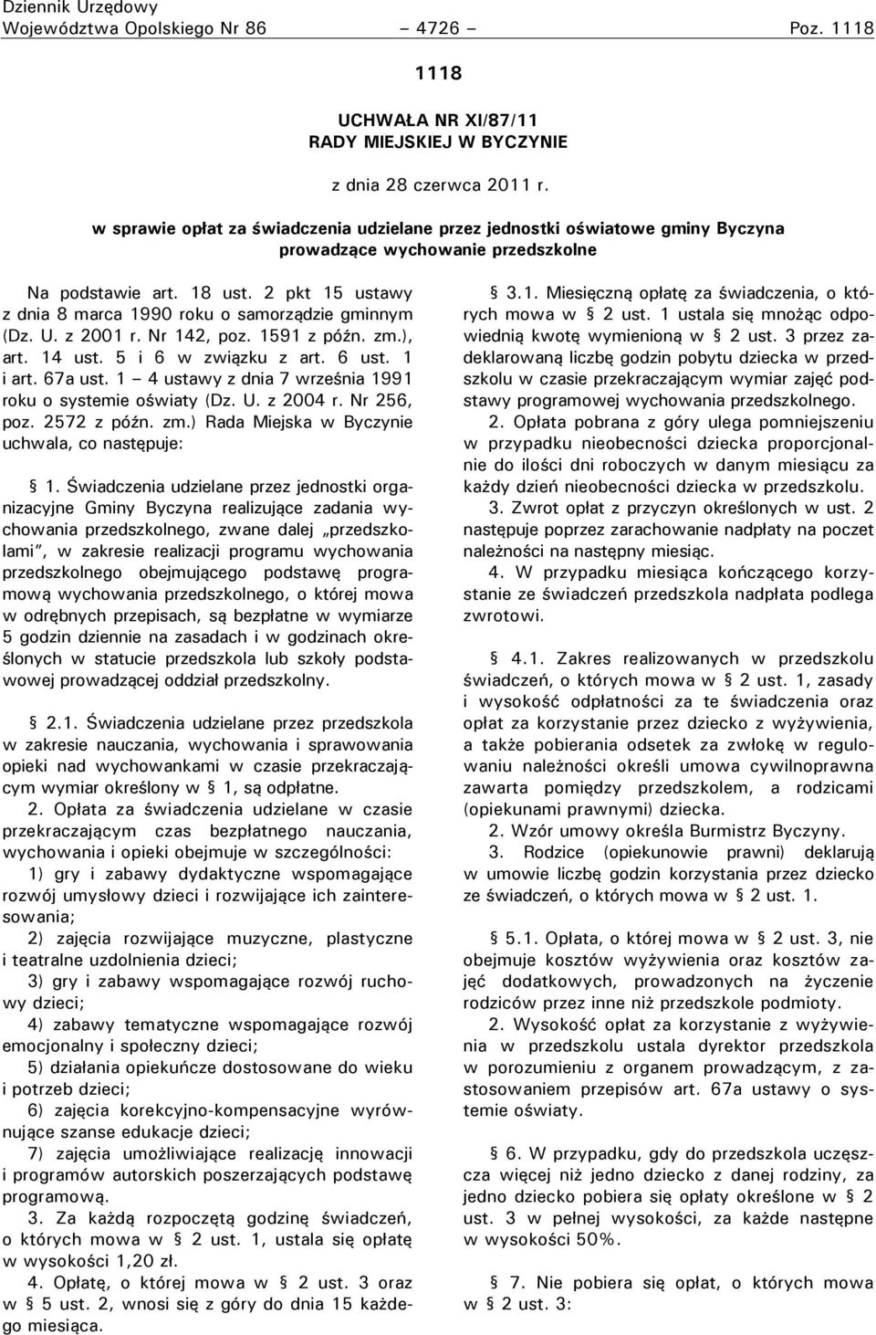 2 pkt 15 ustawy z dnia 8 marca 1990 roku o samorządzie gminnym (Dz. U. z 2001 r. Nr 142, poz. 1591 z późn. zm.), art. 14 ust. 5 i 6 w związku z art. 6 ust. 1 i art. 67a ust.