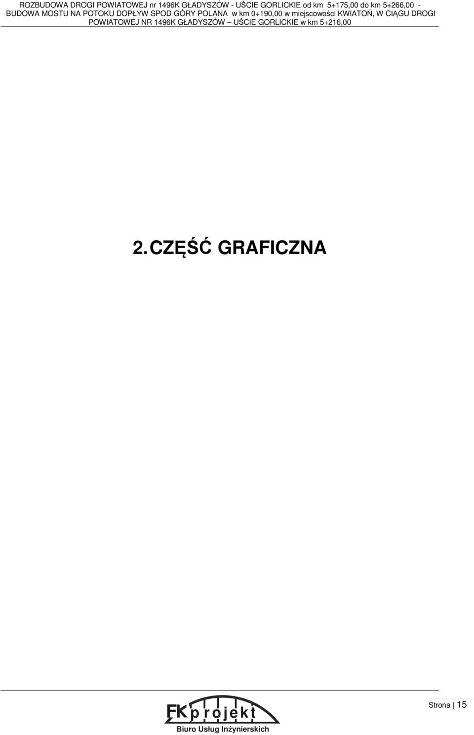 miejscowości KWIATOŃ, W CIĄGU DROGI POWIATOWEJ NR 1496K GŁADYSZÓW UŚCIE GORLICKIE