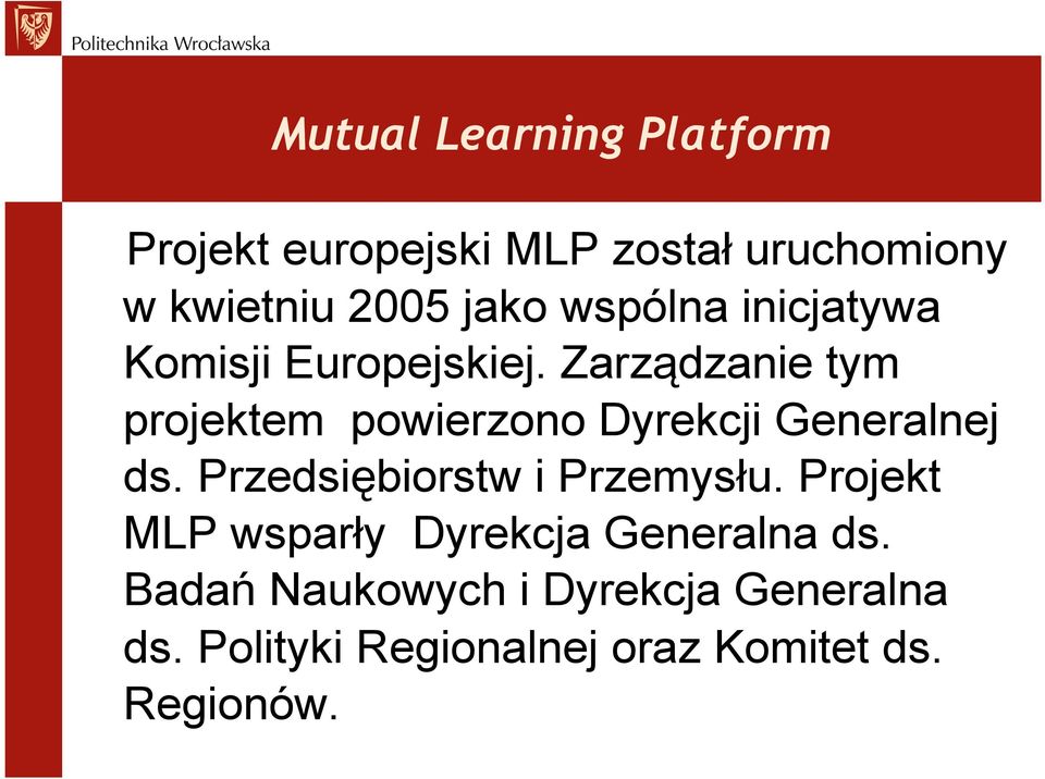 Przedsiębiorstw i Przemysłu. Projekt MLP wsparły Dyrekcja Generalna ds.