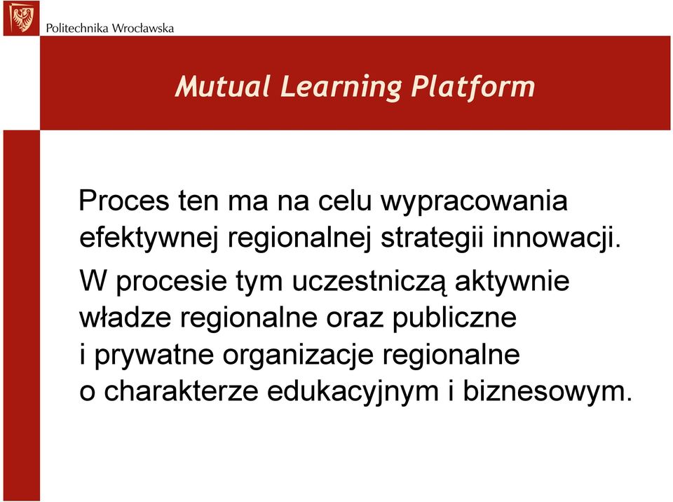 W procesie tym uczestniczą aktywnie władze regionalne