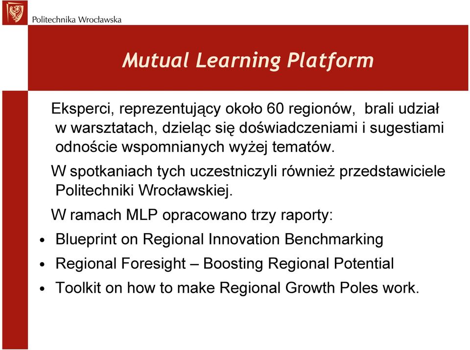 W spotkaniach tych uczestniczyli również przedstawiciele Politechniki Wrocławskiej.