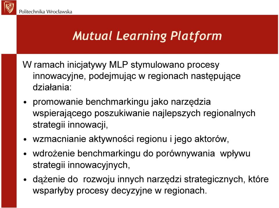 innowacji, wzmacnianie aktywności regionu i jego aktorów, wdrożenie benchmarkingu do porównywania wpływu