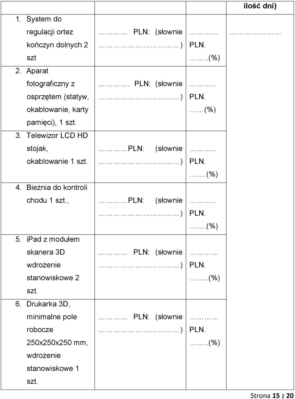 Telewizor LCD HD stojak, PLN: (słownie okablowanie 1 szt. 4. Bieżnia do kontroli chodu 1 szt., PLN: (słownie 5.