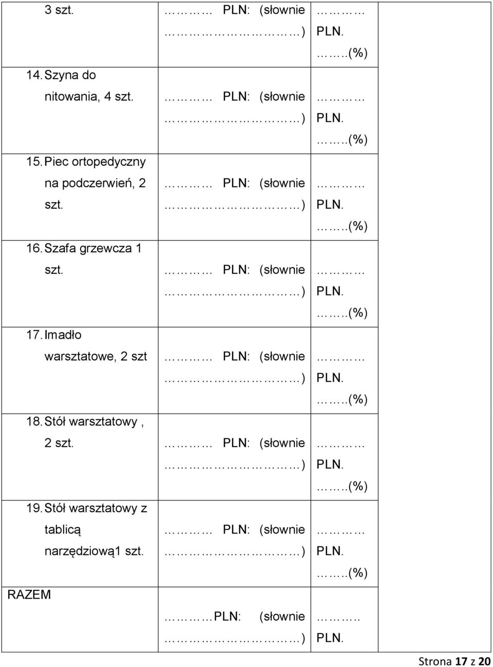 PLN: (słownie 17. Imadło warsztatowe, 2 szt PLN: (słownie 18. Stół warsztatowy, 2 szt.