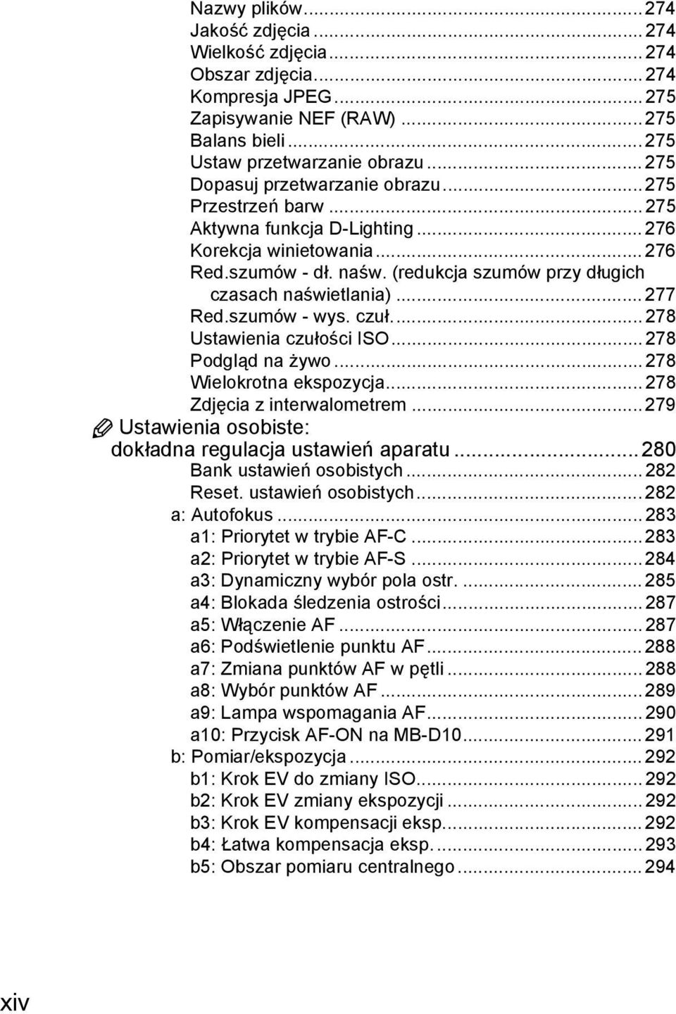 (redukcja szumów przy długich czasach naświetlania)... 277 Red.szumów - wys. czuł... 278 Ustawienia czułości ISO...278 Podgląd na żywo...278 Wielokrotna ekspozycja... 278 Zdjęcia z interwalometrem.