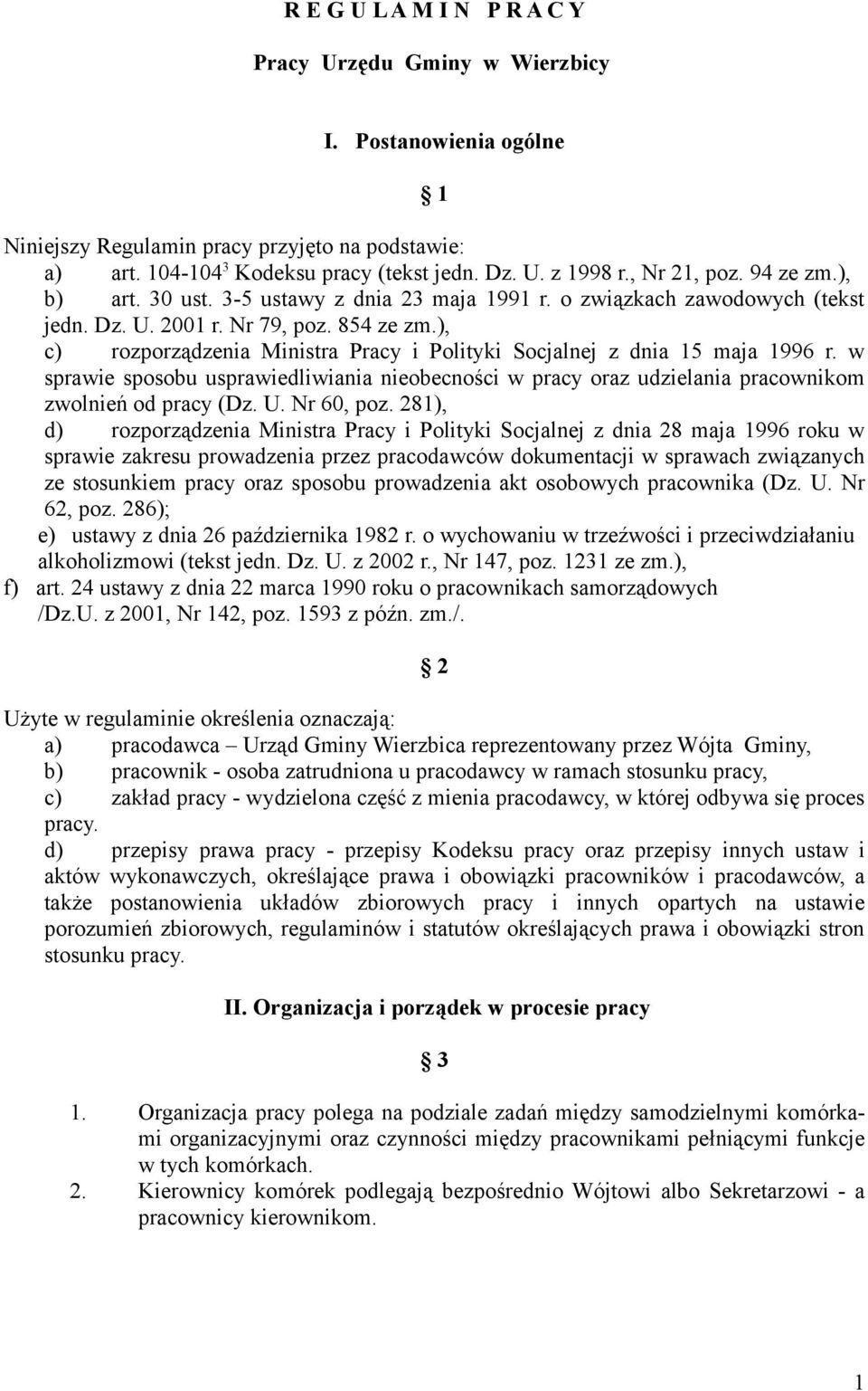 ), c) rozporządzenia Ministra Pracy i Polityki Socjalnej z dnia 15 maja 1996 r. w sprawie sposobu usprawiedliwiania nieobecności w pracy oraz udzielania pracownikom zwolnień od pracy (Dz. U.