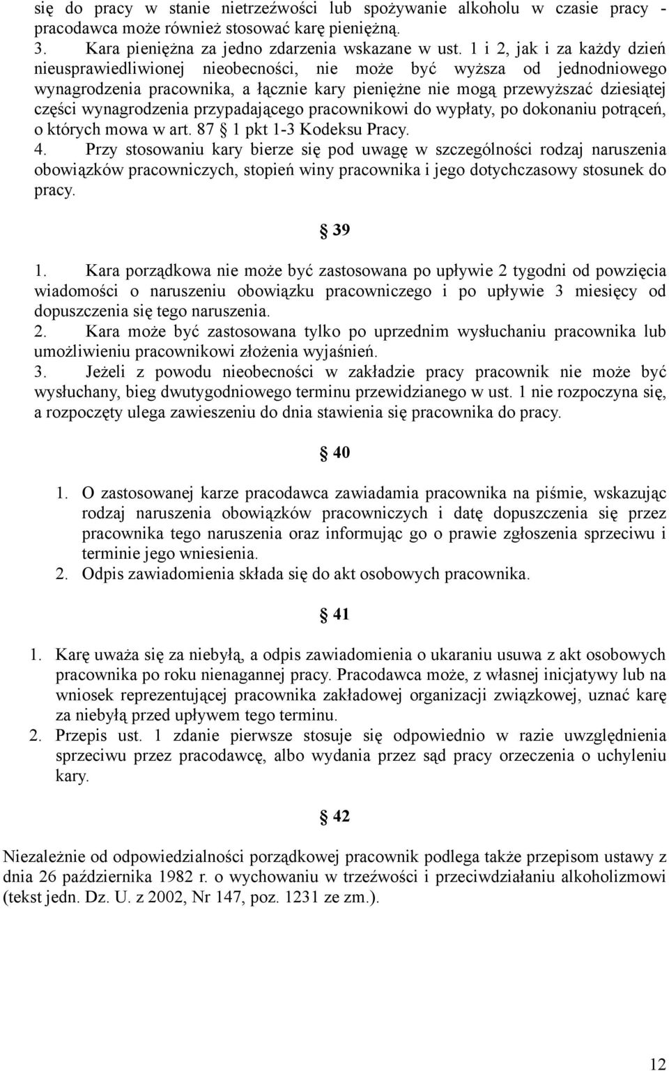 wynagrodzenia przypadającego pracownikowi do wypłaty, po dokonaniu potrąceń, o których mowa w art. 87 1 pkt 1-3 Kodeksu Pracy. 4.