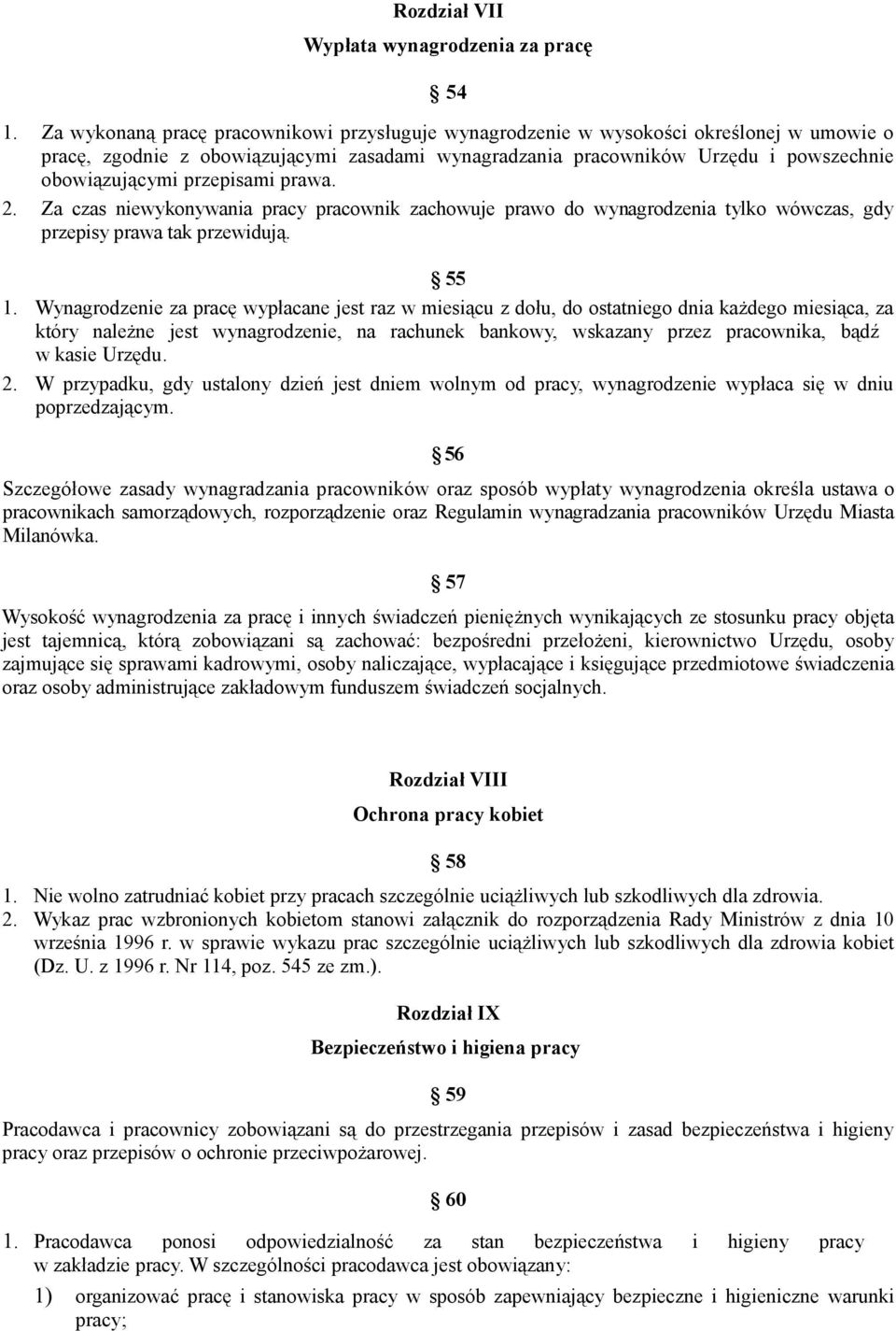 przepisami prawa. 2. Za czas niewykonywania pracy pracownik zachowuje prawo do wynagrodzenia tylko wówczas, gdy przepisy prawa tak przewidują. 55 1.