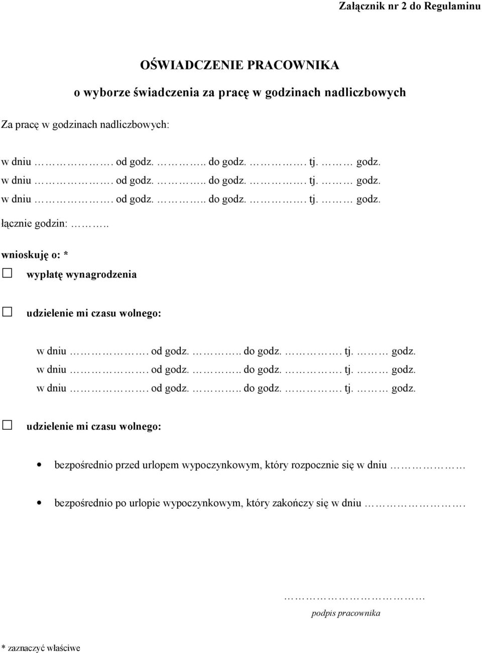 . wnioskuję o: * wypłatę wynagrodzenia udzielenie mi czasu wolnego: w dniu. od godz.