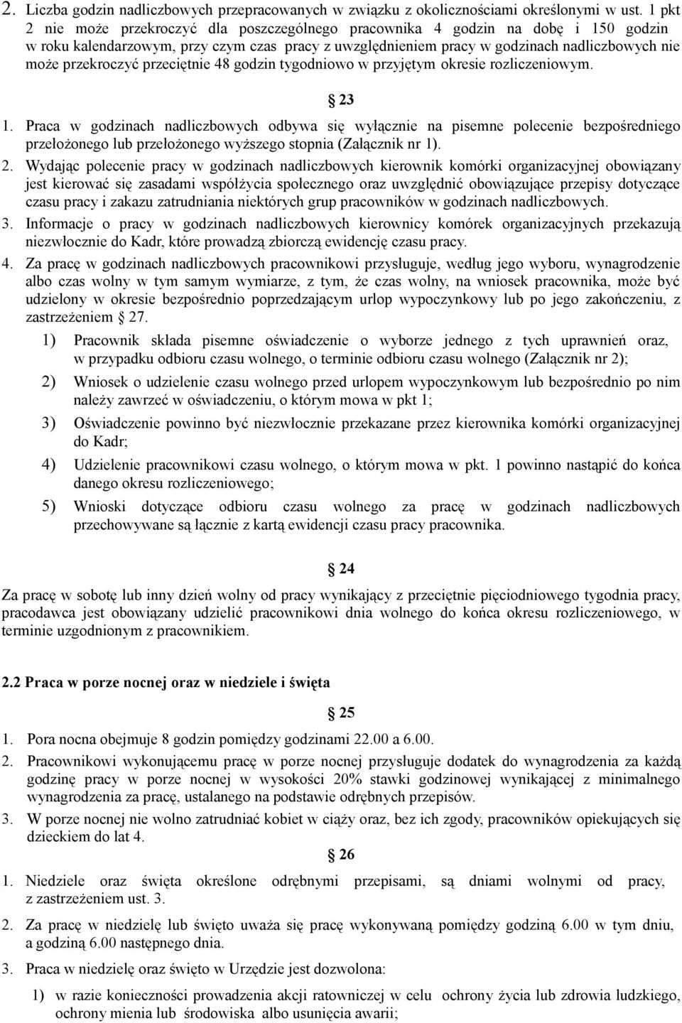 przekroczyć przeciętnie 48 godzin tygodniowo w przyjętym okresie rozliczeniowym. 23 1.
