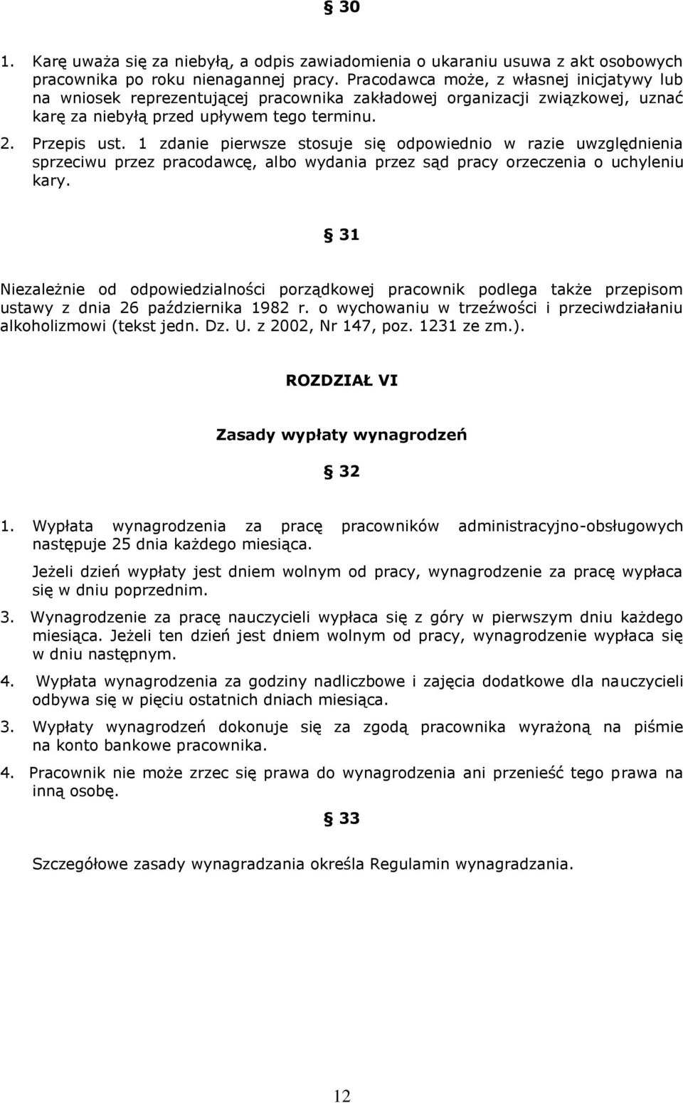 1 zdanie pierwsze stosuje się odpowiednio w razie uwzględnienia sprzeciwu przez pracodawcę, albo wydania przez sąd pracy orzeczenia o uchyleniu kary.