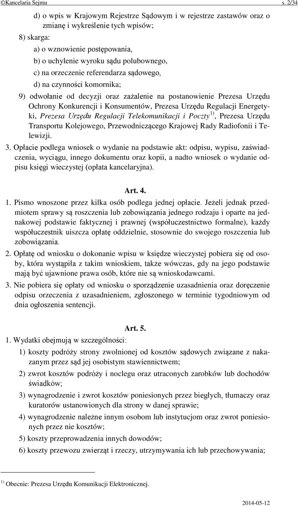 orzeczenie referendarza sądowego, d) na czynności komornika; 9) odwołanie od decyzji oraz zażalenie na postanowienie Prezesa Urzędu Ochrony Konkurencji i Konsumentów, Prezesa Urzędu Regulacji
