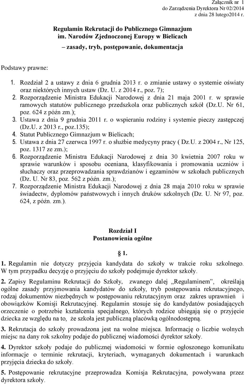 Rozdział 2 a ustawy z dnia 6 grudnia 2013 r. o zmianie ustawy o systemie oświaty oraz niektórych innych ustaw (Dz. U. z 2014 r., poz. 7); 2.