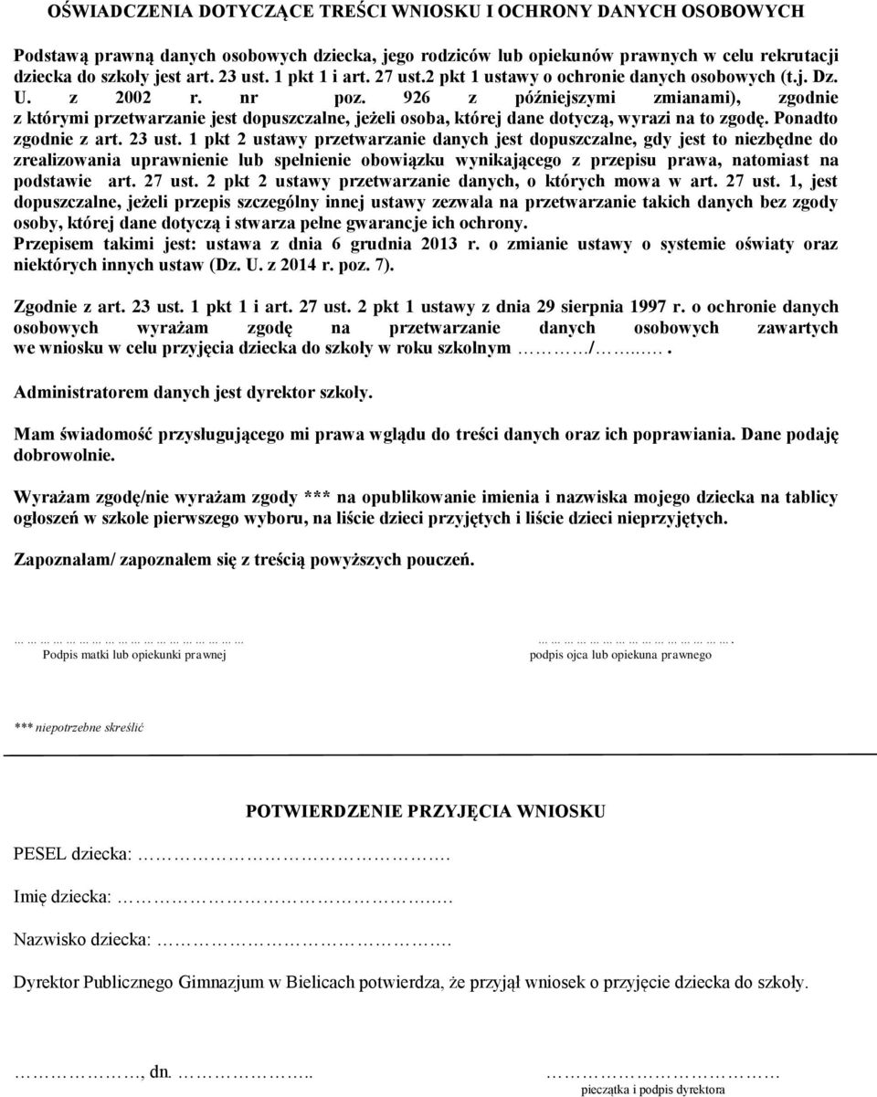 926 z późniejszymi zmianami), zgodnie z którymi przetwarzanie jest dopuszczalne, jeżeli osoba, której dane dotyczą, wyrazi na to zgodę. Ponadto zgodnie z art. 23 ust.