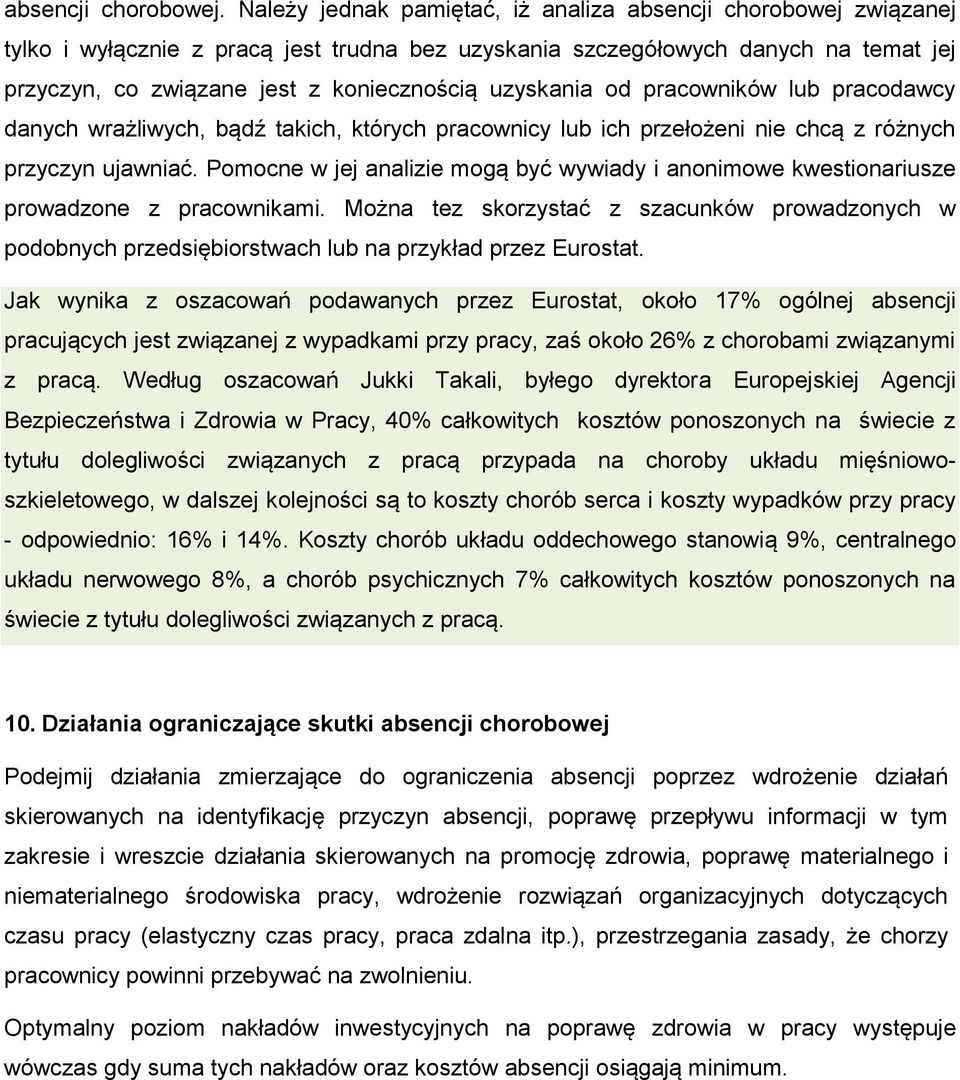 uzyskania od pracowników lub pracodawcy danych wrażliwych, bądź takich, których pracownicy lub ich przełożeni nie chcą z różnych przyczyn ujawniać.