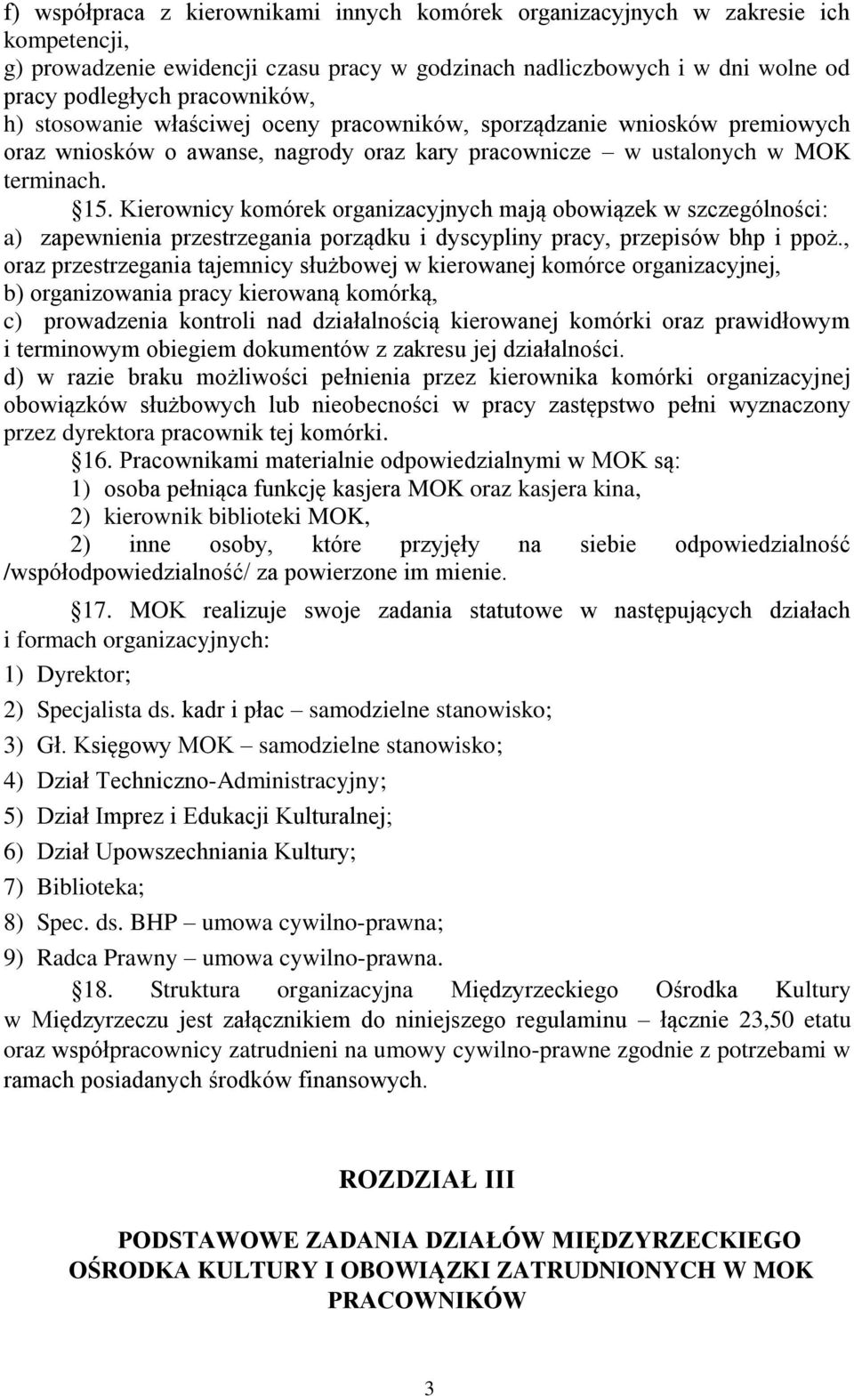 Kierownicy komórek organizacyjnych mają obowiązek w szczególności: a) zapewnienia przestrzegania porządku i dyscypliny pracy, przepisów bhp i ppoż.
